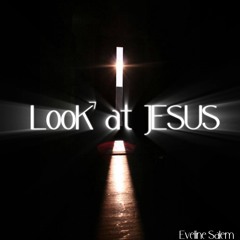 Look at JESUS (ft Eveline Salem)