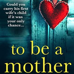 [Read] EPUB 💚 To Be a Mother: A totally heartbreaking and uplifting story about life