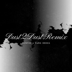 DUST 2 DUST — YuNG DEEZA x RUNTZZ