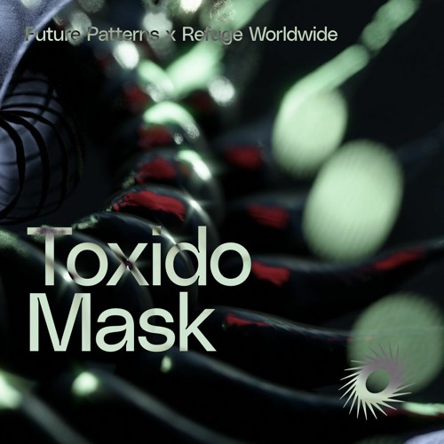 Future Patterns x Refuge Worldwide - Toxido Mask