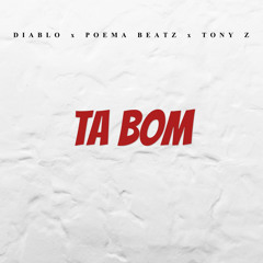 Poema Beatz x DJ Diablo ft Tony Z - Ta bom