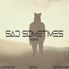 Alan Walker & Corsak Ft. Huang Xiaoyun - Sad Sometimes (Jack Benjamin Remix)