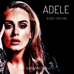 Adele - Easy On Me (Bassanova Remix)