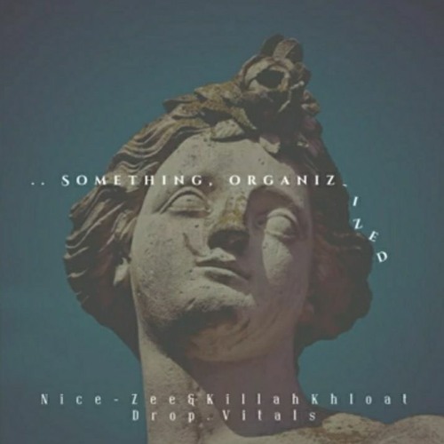 Something, Organizized (with Killah Khloat)