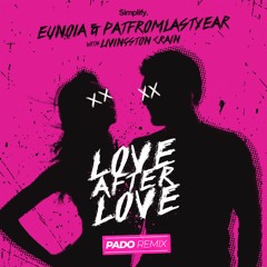 Eunoia & PatFromLastYear - Love After Love (feat. Livingston Crain) (PADO Remix)