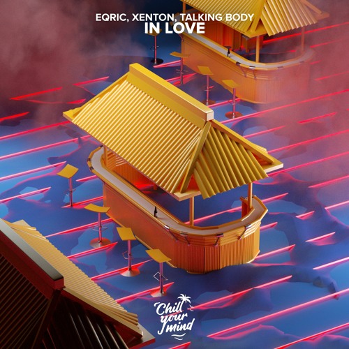 EQRIC, Xenton, Talking Body - In Love