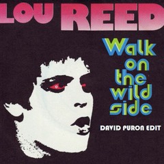 Walk On The Wild Side (David Puron Edit) - FREE DOWNLOAD