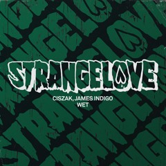 Ciszak, James Indigo - Wet (Extended Mix) [Strangelove]