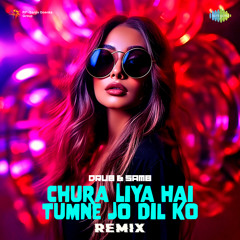 Chura Liya Hai Tumne Jo Dil Ko - Remix