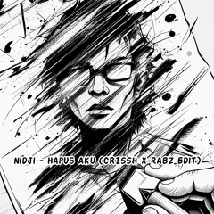 Nidji - Hapus Aku (CRISSH x RABZ Edit)