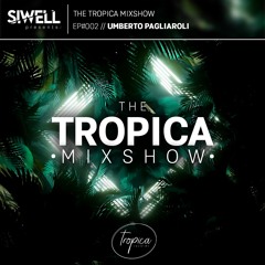 UMBERTO PAGLIAROLI | The Tropica Mixshow | #002
