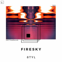 8TYL - Firesky (Original Mix)