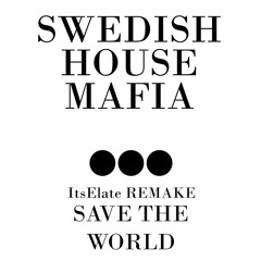 Swedish House Mafia - Save The World ItsElate Remake