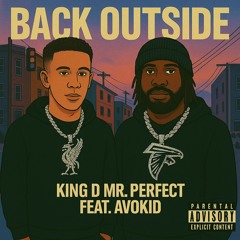 Back Outside feat. Avokid (Produced by King D Mr. Perfect)