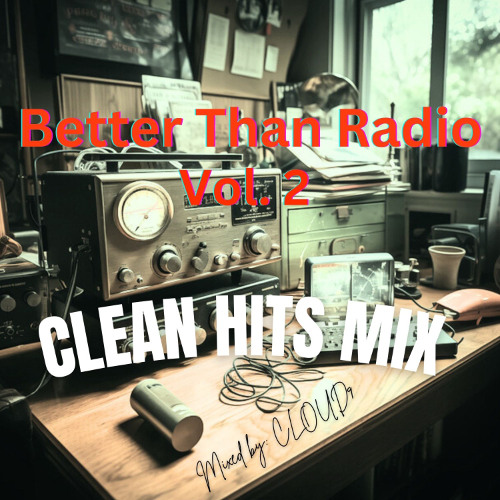 **CLEAN** "BETTER THAN RADIO" VOLUME 2 | DJ MIX BY CLOUD9 | HIPHOP | RAP | AMAPIANO | R&B