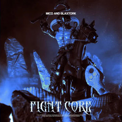 MICO, Blaxtork - Fight Core