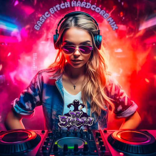 Basic Bitch Hardcore Mix