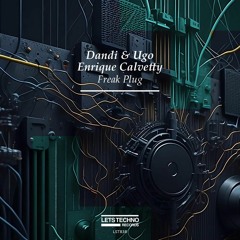 Dandi & Ugo, Enrique Calvetty - Freak Plug (Original Mix)