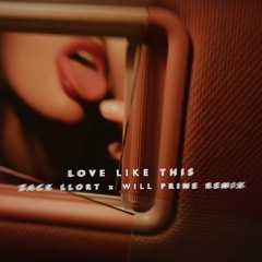 ZAYN - Love Like This [Will Prime Remix] (Feat. Zack Llort)