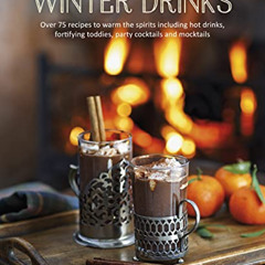 [Get] KINDLE 📂 Winter Drinks: Over 75 recipes to warm the spirits including hot drin