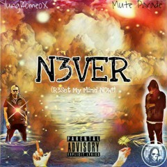 N3VER (ft. Mute Parade)