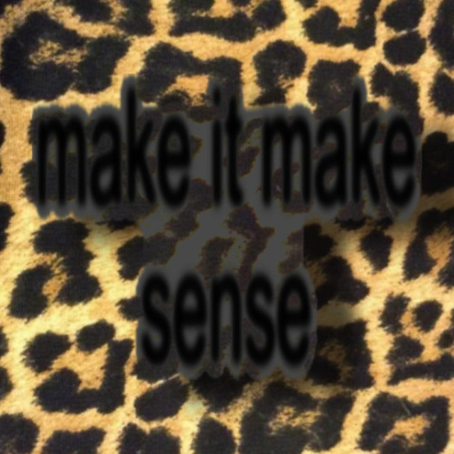 make it make sense