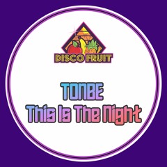 Tonbe - This Is The Night [Disco Fruit] [DF 163]
