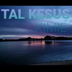 TAL KESUS - KIMIE (LIVE)