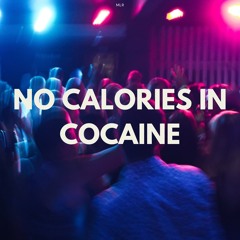 MLR - No Calories In Cocaine