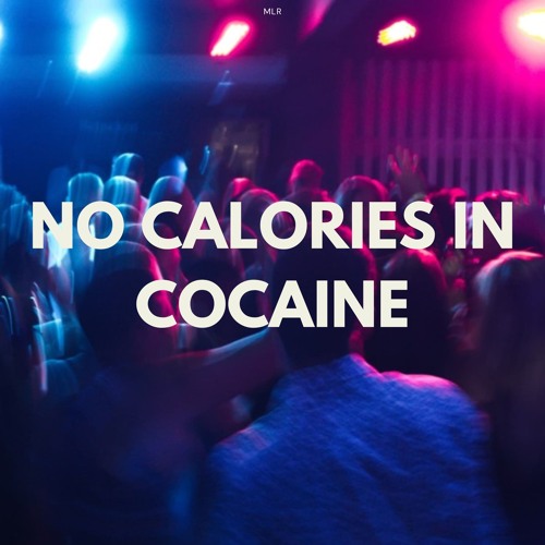 MLR - No Calories In Cocaine