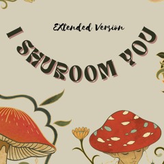 I Shuroom You(Extended Version)