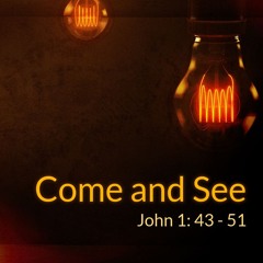 'Come and See' - John 1: 43-51 (Toby Behan)