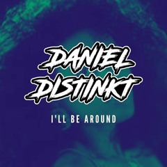 Daniel Distinkt x Terri Wells - Ill Be Around [Free Download]