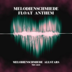 Melodienschmiede Float Anthem