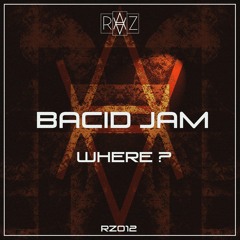 Bacid Jam - I Don T Know Where (Original Mix)