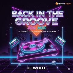 Back In The Groove - 80s Mix