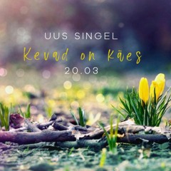 Kevad on käes - Emma Johanna Lepasoo feat Gerda Lõokene&Kristjan Tamošiunas