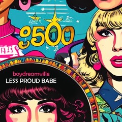 boydreamville - Less Proud Babe (Edit)