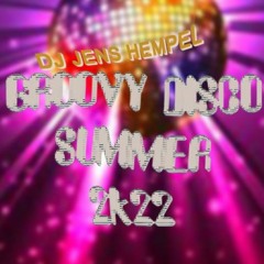 GROOVY DISCO SUMMER 2k22 By DJ Jens Hempel
