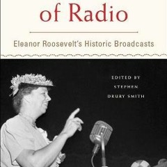 ❤️ Read The First Lady of Radio: Eleanor Roosevelt's Historic Broadcasts by  Stephen Drury Smith
