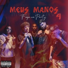 Meus Manos 4 (Fogo na Party) Sos x Sobs x Duzz x Sueth x Peu (prod. peunubeat)