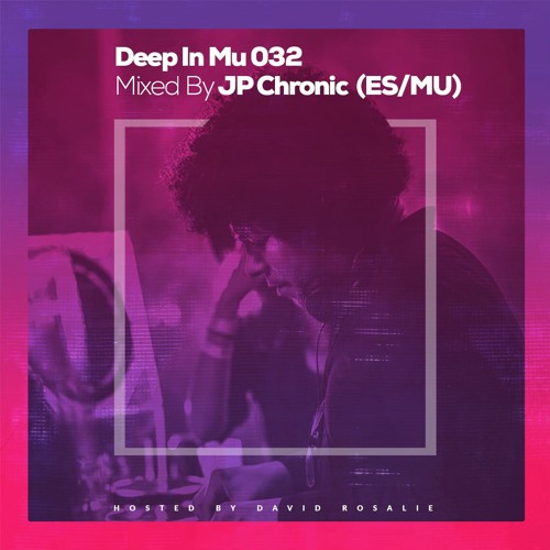 Deep In Mu 032 Mixed By JP Chronic (ES Ibiza - MU)