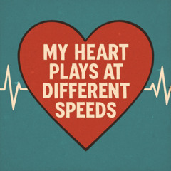 My heart plays at different speeds (2025)