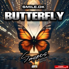 SMiLE.dk - Butterfly (Smeets UK Hardcore Bootleg) ✅FREE DOWNLOAD✅