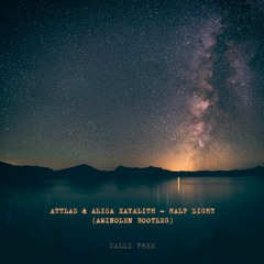 [CALLI FREE] ATTLAS Feat. Alisa Xayalith - Half Light (Aminolen Bootleg)