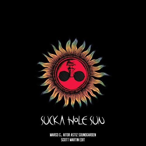 SUCKA HOLE SUN (Scott Martin Edit)