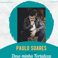 DEUS MINHA FORTALEZA - PAULO SOARES FEAT MC TEIN