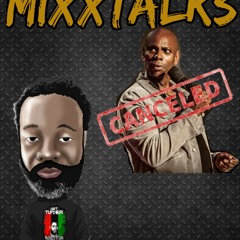 Of Course We Talking Dave Chappelle And Cancel Culture #MixxTalks Epi #2