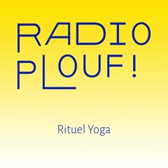 RADIO PLOUF ! // Rituel Yoga