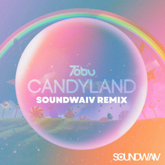 Tobu - Candyland (Soundwaiv Remix)